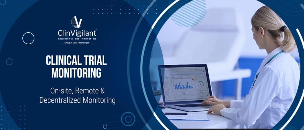 onsite, remote & centralized Clinical trial monitoring