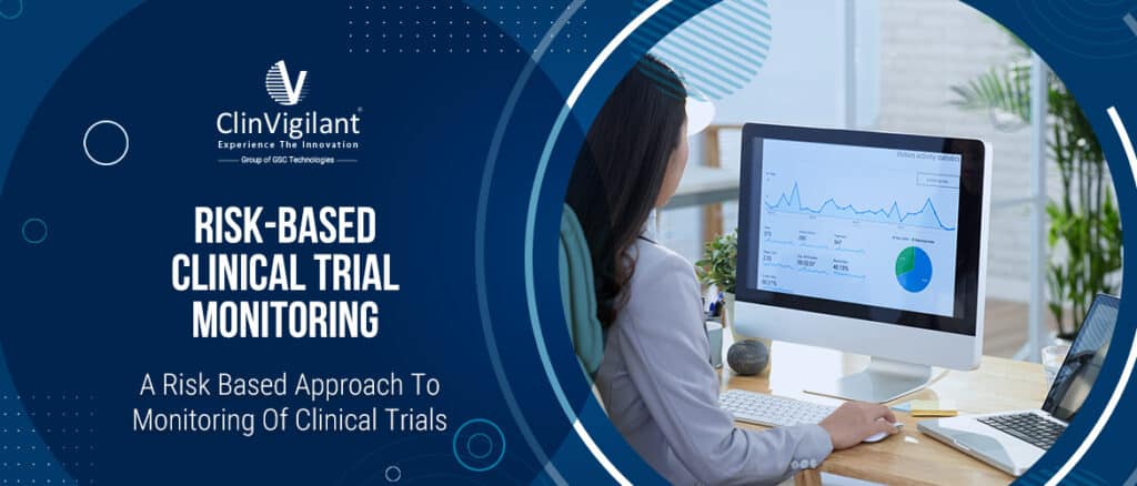 Risk based clinical trial monitoring