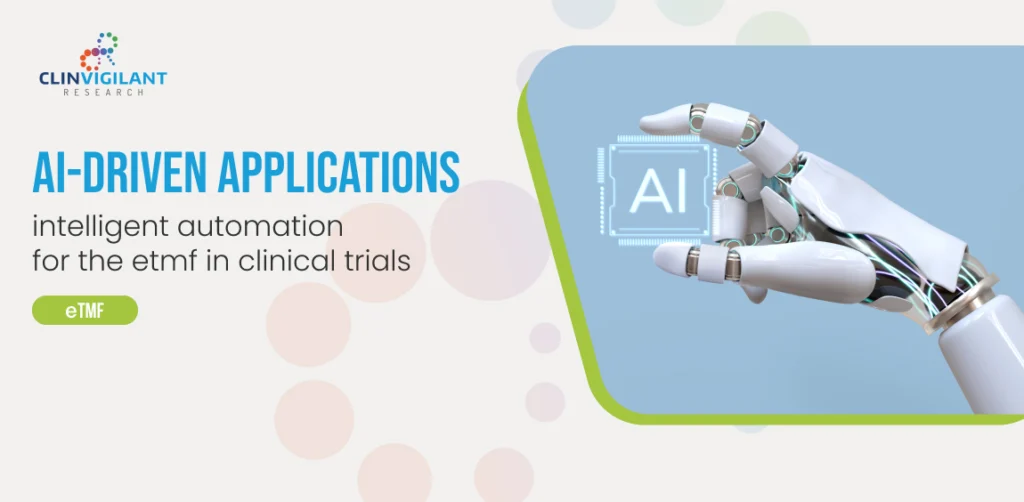 Clinvigilant-Intelligent Automation for the Etmf in Clinical Trials with AI-driven Applications