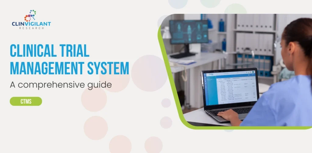 Clinical Trial Management Systems A Comprehensive Guide - Clinvigilant Research