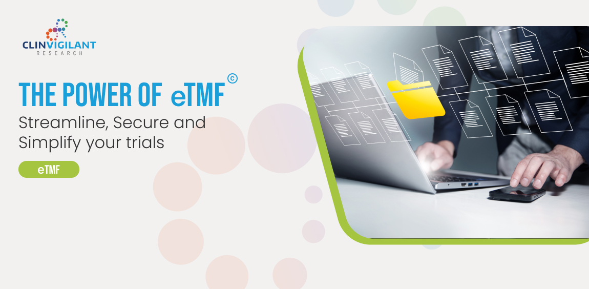 Clinvigilant-The Power of eTMF Streamline Secure and Simplify Your Trials