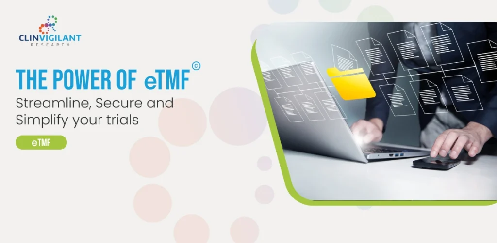 the-power-of-etmf-streamline-secure-and-simplify-your-trials - Clinvigilant Research