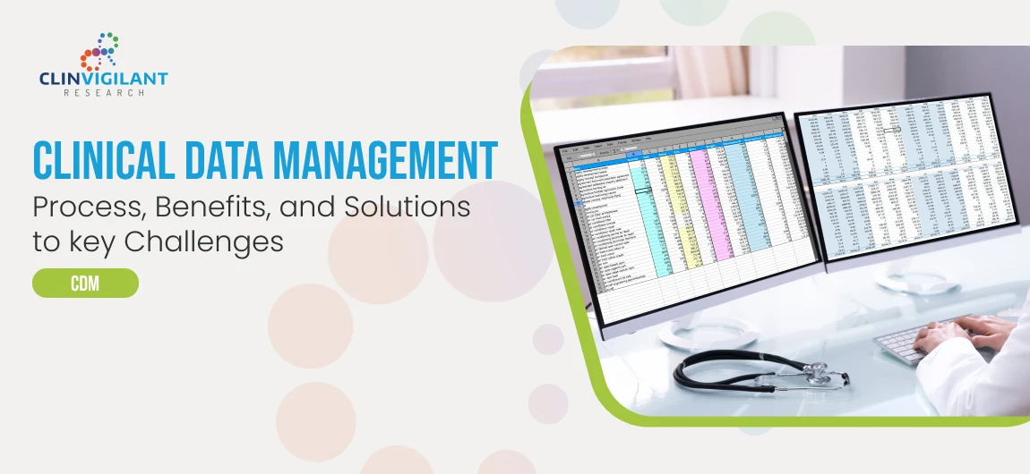 Clinical Data Management: Process, Benefits, and Solutions to Key Challenges