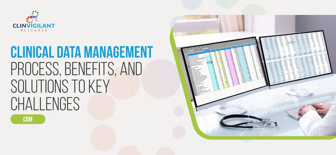 Clinical Data Management Process Benefits and Solutions to Key Challenges 2 Clinical Data Management